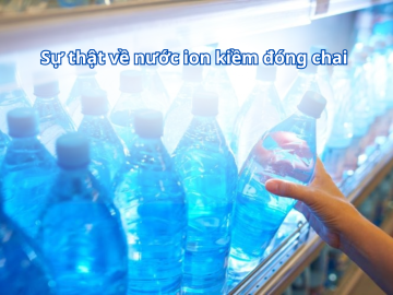 Sự thật về nước ion kiềm đóng chai uống có tốt không?