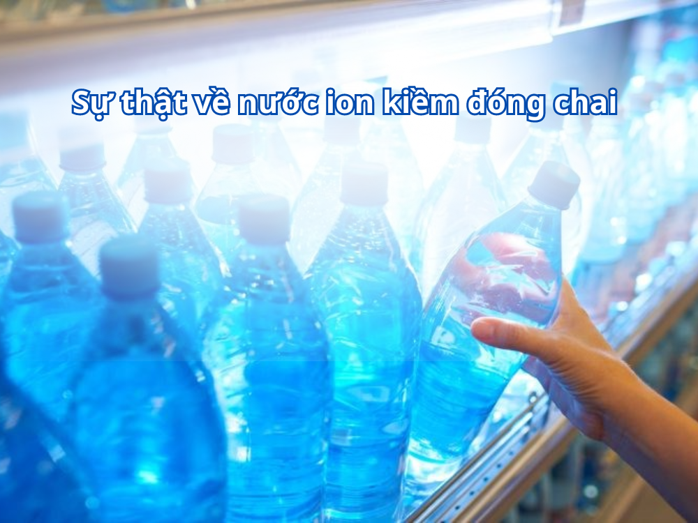 Sự thật về nước ion kiềm đóng chai